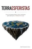 Terraesferistas: Manual de supervivencia para quienes todavía creen que la Tierra es redonda