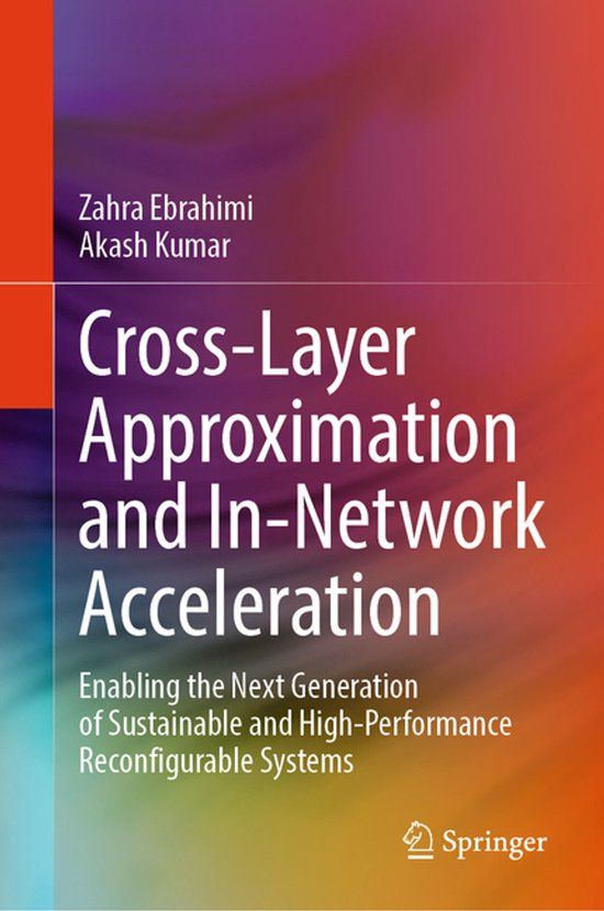 Cross-Layer Springer Nature Cross-Layer Approximation and In-Network Acceleration: Enabling the Next Generation of Sustainable and High-Performance Reconfigurable Systems