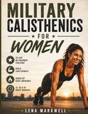 Military Calisthenics for Women: A 28-Day No-Equipment Bodyweight Boot Camp