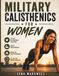 Military Calisthenics for Women: A 28-Day No-Equipment Bodyweight Boot Camp