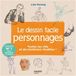 Le dessin facile Personnages: Toutes les clés et de nombreux modèles !
