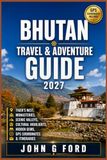 Bhutan Bhutan Travel & Adventure Guide 2027