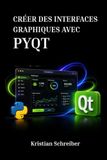 CRÉER DES INTERFACES GRAPHIQUES AVEC PYQT: Une approche pratique du développement de logiciels de bureau en Python