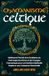Chamanisme Celtique: Maîtrisez le Pouvoir de la Druidisme, de l'Astrologie des Arbres et des Voyages Chamaniques pour une Guérison Spirituelle Rapide et une Croissance Personnelle