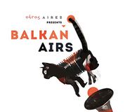 Sonic Rendezvous Balkan Airs Otros Aires Presents Balkan Airs (CD)
