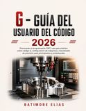 GUIDA PER L'UTENTE DI G-CODE 2026: Padroneggiare la programmazione CNC