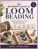 THE Libri GmbH THE BEGINNER'S GUIDE TO LOOM BEADING