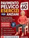 PAVIMENTO Libri GmbH PAVIMENTO PELVICO ESERCIZI PER ANZIANI OVER 60