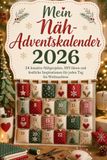 Mein Näh-Adventskalender 2026: 24 kreative Nähprojekte, DIY-Ideen und festliche Inspirationen für jeden Tag bis Weihnachten