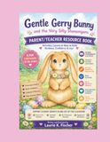 Gentle Gerry Bunny and the Very Silly Shenanigans Parent/Teacher Guide: Supplemental Resource Guide