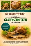DIE Independently Published Die Komplette Bibel Über Gemeinsame Gartenschnecken Für Anfänger