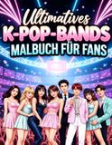 Ultimatives K-POP-BANDS Ultimatives Malbuch Fur Fans