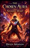 The Chosen Aura: Shard War: 2