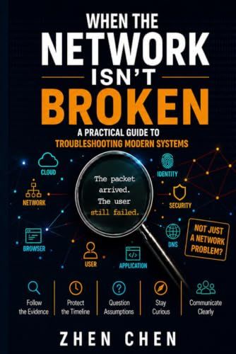 When the Network Isn't Broken: A Practical Guide to Troubleshooting Modern Systems
