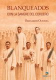 BLANQUEADOS CON LA SANGRE DEL CORDERO: Testigos y mártires del Alzamiento Cristero. Contemplación o Teología en la Historia