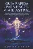 Guía Libri GmbH Guías Rápidas de Espiritualidad- Guía Rápida para hacer Viaje Astral