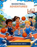 Basketball Adventures: A Coloring Book for Kids Ages 4-8