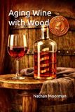 Aging Wine with Wood