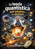 La teoria quantistica, antiintuitiva..ma divertente