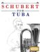 Schubert for Tuba: 10 Easy Themes for Tuba Beginner Book