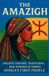 The Voices of the First Peoples-The Amazigh: Ancient History, Traditions, and Wisdom of North Africa’s First People - Paperback, 238 Pages, English
