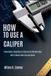 HOW Bol How to Use a Caliper Paperback