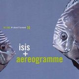 In Isis + Aereogramme - In The Fishtank 14 (LP)