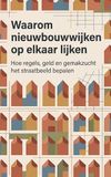 Waarom nieuwbouwwijken op elkaar lijken: Hoe regels, geld en gemakzucht het straatbeeld bepalen