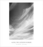 Robert Adams Along the Canadian Border /anglais
