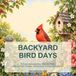 Backyard Bird Days: A Cozy Birdwatching Coloring Book with Garden Scenes, Birdhouses & Seasonal Visitors