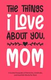 The Libri GmbH The Things I Love About You, Mom: A Guided Keepsake of Memories, Gratitude, and Heartfelt Words for Mom