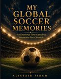 My Global Soccer Memories: An Emotional Time Capsule & Interactive Fan Chronicle