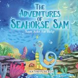 The Adventures of Seahorse Sam: Sam Asks for Help