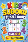 Kids Sudoku Puzzle Book: Sudoku Puzzles for Kids Ages 6-8. Fun And Exiting Puzzles for Kids Development | 6x9 Inches, 110 Pages | 50+Puzzles | Solutions Included
