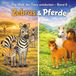 Zebra & Pferde: Die Welt der Tiere entdecken -Band 6