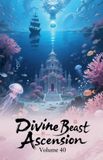 Divine ZenithNovels Divine Beast Ascension- Divine Beast Ascension, Volume 40 Paperback