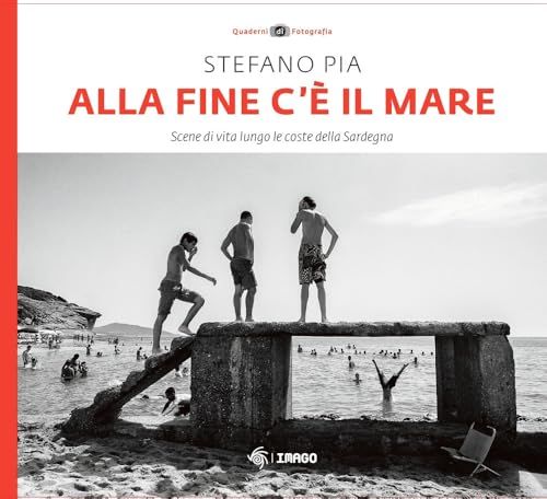 Alla Imago Alla fine c'è il mare. Scene di vita lungo le coste della Sardegna Paperback