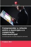 Compreender Edicoes Nosso Conhecimento Compreender a relação entre o município e a cooperação intermunicipal Paperback