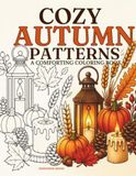 Cozy Autumn Patterns: A Comforting Coloring Book with 45 Unique Patterns for Relaxation and Hygge Fall Vibes for Adults and Teen