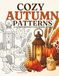 Cozy Autumn Patterns: A Comforting Coloring Book with 45 Unique Patterns for Relaxation and Hygge Fall Vibes for Adults and Teen