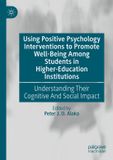 Using Palgrave Macmillan Using Positive Psychology Interventions to Promote Well-Being Among Students in Higher-Education Institutions Paperback