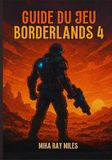 GUIDE Bol Guide Du Jeu Borderlands 4