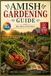 AMISH GARDENING GUIDE: A Hands-On Path to Soil Care, Seasonal Planting, Natural Pest Control, and Abundant Harvests — Video Tutorials Included
