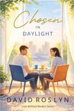Chosen in Daylight