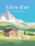 Livre Maison de vacances Livre d’or – Montagne : Guest Book Airbnb, Chalet & Gîte: Carnet de souvenirs avec pages guidées + espace libre pour photos, dessins et messages