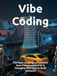 Vibe Coding: The New Language of Creation — How Conversational AI Is Changing Who Gets to Build Software