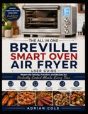 The Breville The All in One Breville Smart Oven Air Fryer Guide