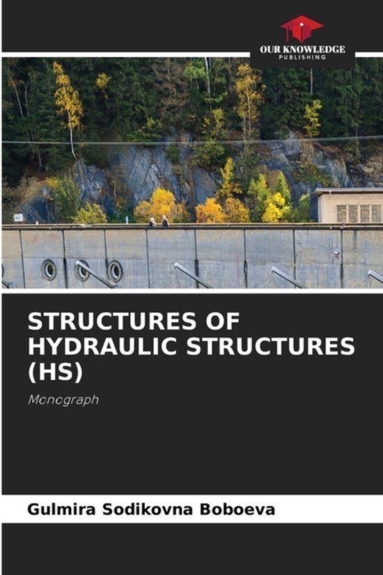 STRUCTURES Our Knowledge Publishing Structures of Hydraulic Structures (Hs) Paperback