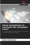 Using Our Knowledge Publishing Using smartphones to overcome the newspaper crisis? Paperback