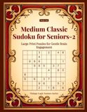 Medium Classic Sudoku for Seniors-2: Large Print Puzzles for Gentle Brain Engagement